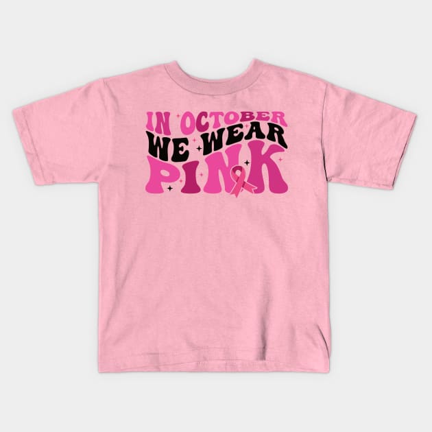 In October We Wear Pink flower groovy Breast Cancer Awareness Ribbon Cancer Ribbon Cut Kids T-Shirt by Gaming champion